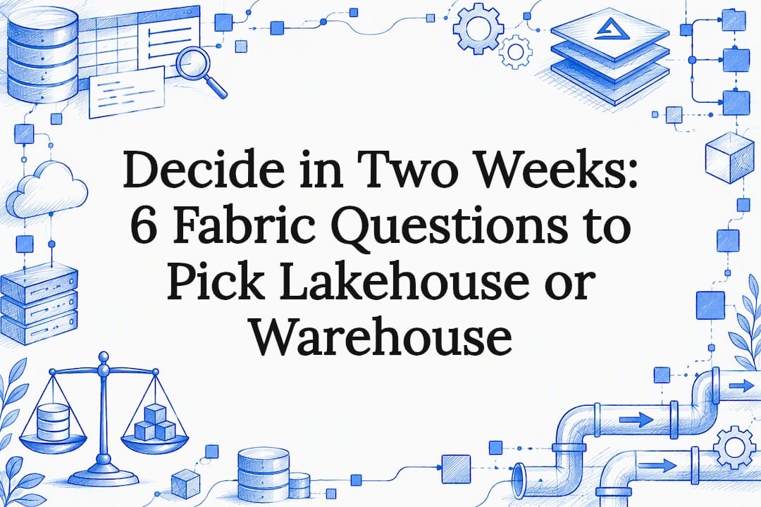 Decide in Two Weeks: 6 Fabric Questions to Pick Lakehouse or Warehouse — BI Tools illustration