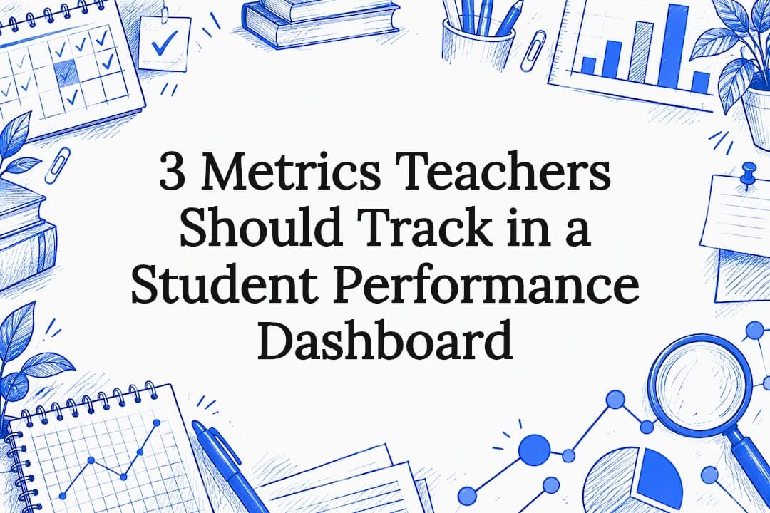 3 Metrics Teachers Should Track in a Student Performance Dashboard — Dashboards & Adoption illustration